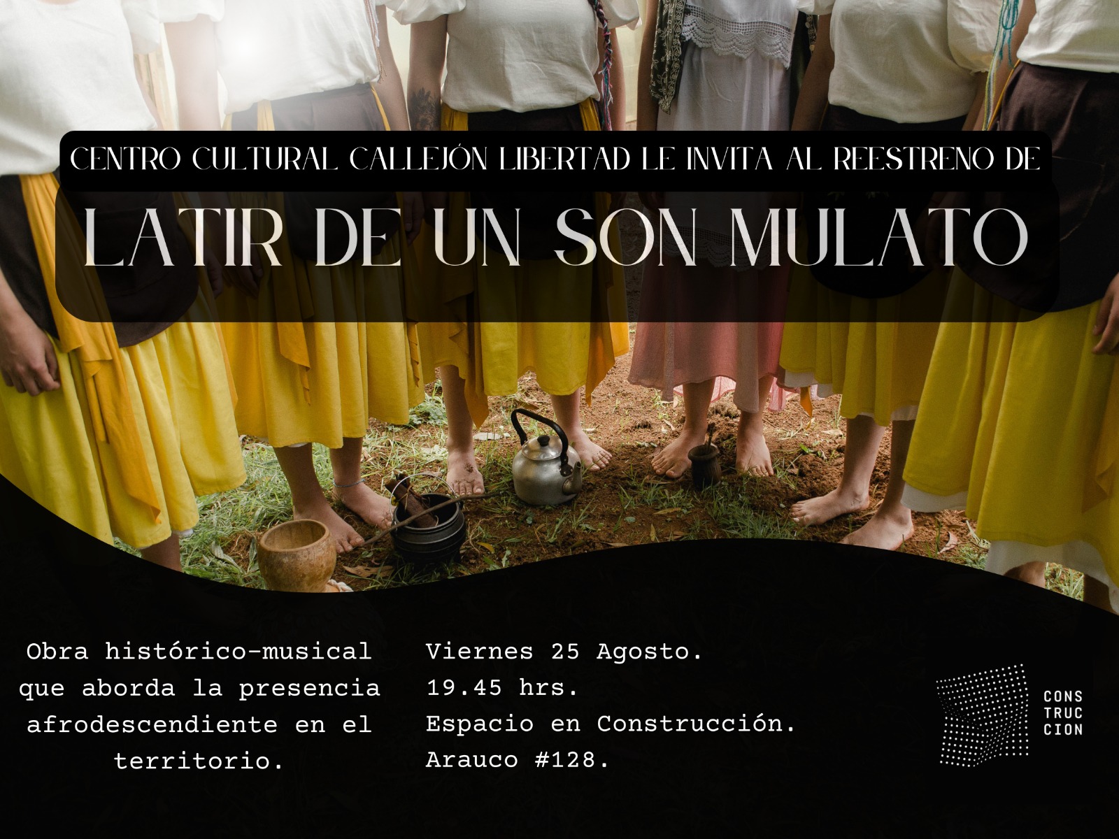 Centro Cultural Callejón Libertad invita a Re estreno de obra histórico-musical “Latir de un son mulato”