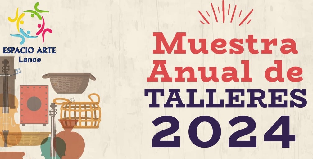 Espacio Arte Lanco invita a la comunidad a la Muestra Anual de Talleres 2024